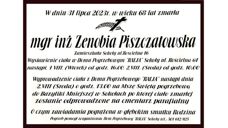 Z głębokim żalem zawiadamiamy, że dnia 31 lipca 2023r. zmarła w wieku 68 lat śp. Zenobia Piszczatowska wieloletnia nauczycielka w Zespole Szkół Rolniczych w Krzyżewie.